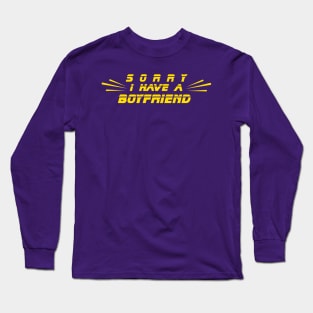 I have a boyfriend,Sorry i have a boyfriend Long Sleeve T-Shirt